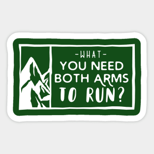 What, you need both arms to run? Sticker